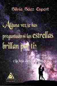 ALGUNA VEZ TE HAS PREGUNTADO SI LAS ESTRELLAS BRILLAN POR TI?                   HIJA DE LAS ESTRELLA