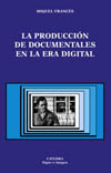 PRODUCCION DE DOCUMENTALES EN LA ERA DIGITAL, LA