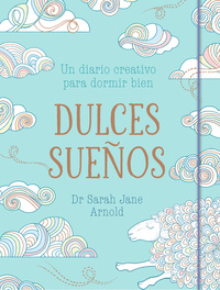 DULCES SUEÑOS. UN DIARIO CREATIVO PARA DORMIR BIEN