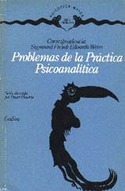 PROBLEMAS DE LA PRACTICA PSICOANALITICA. CORRESPONDENCIA FREUD-WEISS