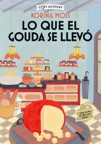 LO QUE EL GOUDA SE LLEVÃ³ (COZY MYSTERY)
