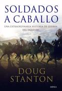 SOLDADOS A CABALLO. UNA EXTRAORDINARIA HISTORIA GUERRA SIGLO XXI
