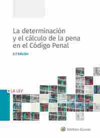 (2ª) LA DETERMINACIÓN Y EL CÁLCULO DE LA PENA EN EL CÓDIGO PENAL