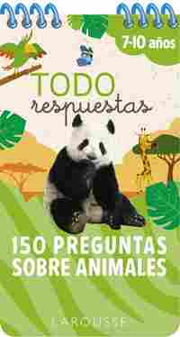 TODO RESPUESTAS. 7-10 AÑOS. 150 PREGUNTAS SOBRE ANIMALES