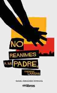 NO REANIMES A MI PADRE, FREDERIC LARSEN