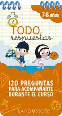 TODO RESPUESTAS. 7-8 AÑOS. 120 PREGUNTAS PARA ACOMPAÑARTE DURANTE EL CURSO