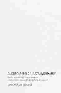 CUERPO REBELDE, RAZA INDOMABLE: NATIVOS AMERICANOS Y NEGROS AFRICANOS CONSTRUCCIONES RACIALES INGLAT