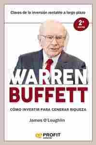 WARREN BUFFETT. CÓMO INVERTIR PARA GENERAR RIQUEZA