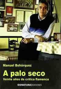 A PALO SECO. VEINTE AÑOS DE CRITICA FLAMENCA