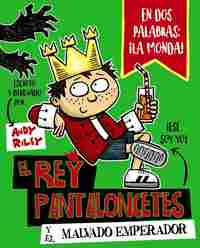 1. EL REY PANTALONCETES Y EL MALVADO EMPERADOR