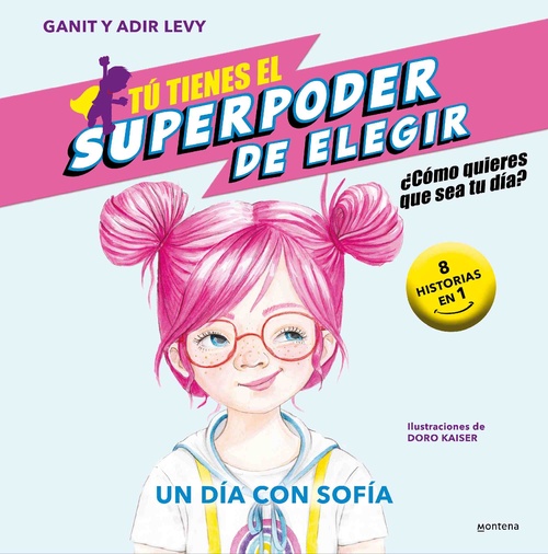 UN DÍA CON SOFÍA. TU TIENES EL SUPERPODER DE ELEGIR.