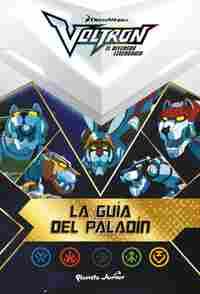 VOLTRON. LA GUÍA DEL PALADÍN
