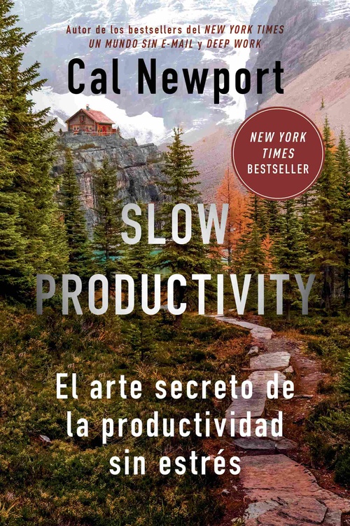 SLOW PRODUCTIVITY. EL ARTE SECRETO DE LA PRODUCTIVIDAD SIN ESTRÉS