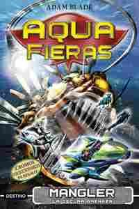 AQUAFIERAS 8. MANGLER, LA OSCURA AMENAZA