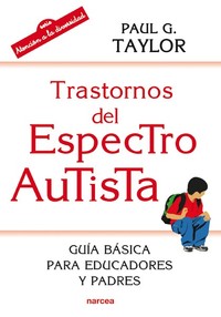 TRASTORNOS DEL ESPECTRO AUTISTA. GUIA BASICA PARA EDUCADORES Y PADRES
