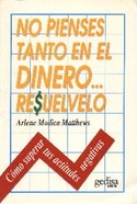 NO PIENSES TANTO EN EL DINERO ...RESUELVELO