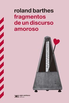 FRAGMENTOS DE UN DISCURSO AMOROSO. EL GRAN CLÁSICO DE ROLAND BARTHES VUELVE A ESPAÑA EN SU MOMENTO D