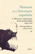 7. DERROTA Y RESTITUCIÓN DE LA MODERNIDAD: 1939 - 2010. HISTORIA LITERATURA ESPAÑOLA