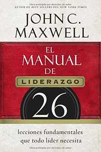 EL MANUAL DE LIDERAZGO. 26 LECCIONES FUNDAMENTALES QUE TODO