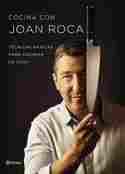 COCINA CON JOAN ROCA. TÉCNICAS BASICAS PARA COCINAR EN CASA