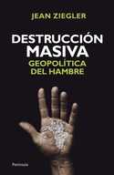 DESTRUCCIÓN MASIVA. GEOPOLITICA DEL HAMBRE