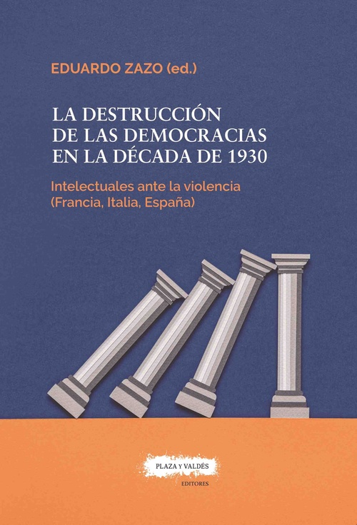 LA DESTRUCCIÓN DE LAS DEMOCRACIAS EN LA DÉCADA DE 1930. LOS INTELECTUALES ANTE LA VIOLENCIA (FRANCIA