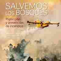 SALVEMOS LOS BOSQUES. PROTECCIÓN Y PREVENCIÓN DE INCENDIOS