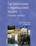 INSTITUCIONES Y ORGANIZACIONES SOCIALES, LAS. UN ANALISIS SOCIOLOGICO