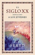 SIGLO XX EXPLICADO A LOS JOVENES, EL