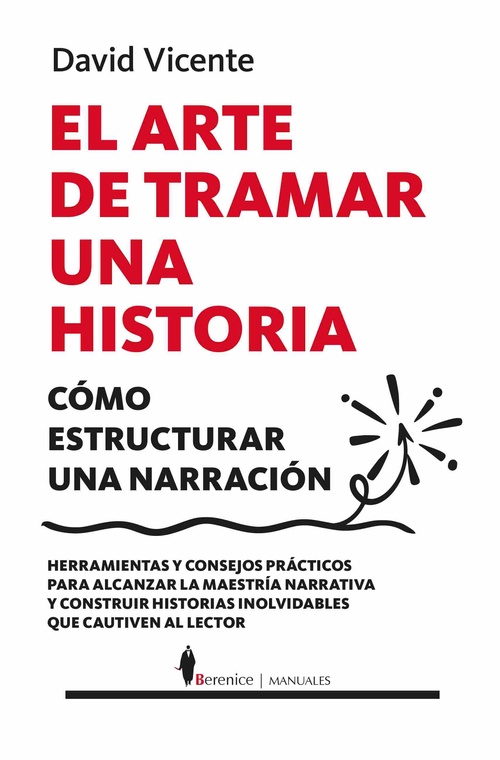 EL ARTE DE TRAMAR UNA HISTORIA. CÓMO ESTRUCTURAR UNA NARRACIÓN