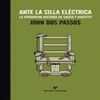 ANTE LA SILLA ELECTRICA. LA VERDADERA HISTORIA DE SACCO Y VANZETTI