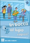 1. IN BOCCA AL LUPO, RAGAZZI! LIBRO DELLO STUDENTE (+ CD) A1/A2 (11-14 ANNI)
