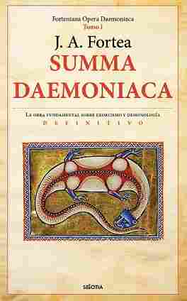 SUMMA DAEMONIACA. TOMO I. LA OBRA FUNDAMENTAL SOBRE EXORCISMO Y DEMONOLOGÍA DEFINITIVO