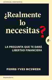 ¿REALMENTE LO NECESITAS?. LA PREGUNTA QUE TE DARÁ LIBERTAD FINANCIERA. UNA PRÁCTICA GUÍA PARA REPLAN