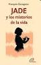 JADE Y LOS MISTERIOS DE LA VIDA