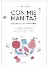 CON MIS MANITAS. RECETAS SALUDABLES PARA TODA LA FAMILIA