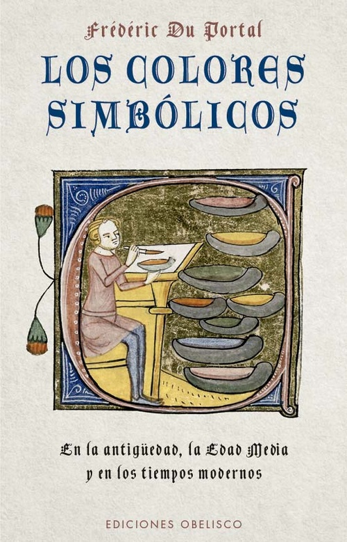 LOS COLORES SIMBÓLICOS. EN LA ANTIGÜEDAD, LA EDAD MEDIA Y LOS TIEMPOS MODERNOS