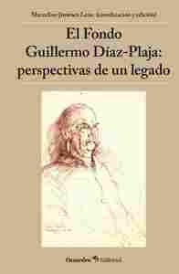 EL FONDO GUILLERMO DIAZ-PLAJA: PERSPECTIVAS DE UN LEGADO