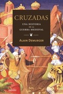 CRUZADAS. UNA HISTORIA DE LA  GUERRA MEDIEVAL