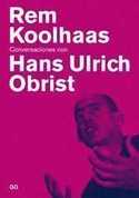 OBRIST-REM KOOLHAAS. CONVERSACIONES