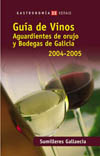 GUIA VINOS: AGUARDIENTES DE ORUJO Y BODEGAS DE GALICIA 2004-2005
