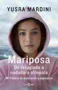 MARIPOSA. DE REFUGIADA A NADADORA OLÍMPICA. MI HISTORIA DE SUPERACIÓN Y ESPERANZA
