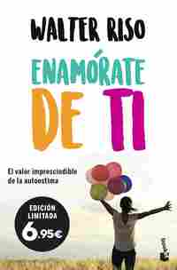 ENAMÓRATE DE TI. EL VALOR IMPRESCINDIBLE DE LA AUTOESTIMA