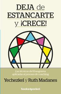 DEJA DE ESTANCARTE Y ¡CRECE!. LAS TÉCNICAS DEL ENEAGRAMA APLICADAS AL PROCESO DE COACHING