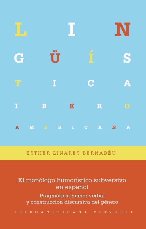 EL MONÓLOGO HUMORÍSTICO SUBVERSIVO EN ESPAÑOL. PRAGMÁTICA, HUMOR VERBAL Y CONSTRUCCIÓN DISCURSIVA DE