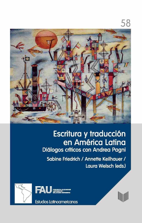 ESCRITURA Y TRADUCCIÓN EN AMÉRICA LATINA. DIÁLOGOS CRÍTICOS CON ANDREA PAGNI