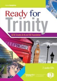 READY FOR TRINITY. GESE GRADES 3-4 AND ISE FOUNDATION + 2 AUDIO CD
