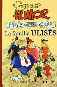 SUPERHUMOR.  LA FAMILIA ULISES 60 ANIVERSARIO