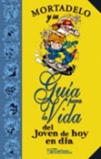 MORTADELO Y SU GUIA PARA LA VIDA DEL JOVEN DE HOY EN DIA