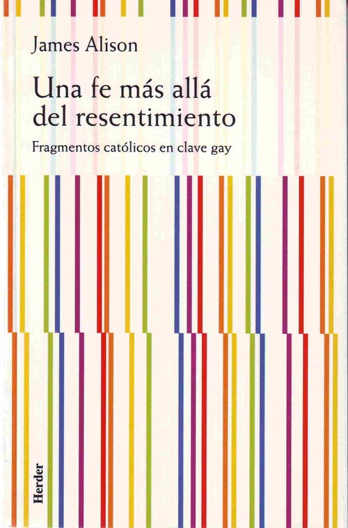 UNA FE MÁS ALLÁ DEL RESENTIMIENTO.FRAGMENTOS CATÓLICOS EN CLAVE GAY
